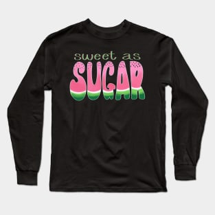 Sweet as Sugar Watermelon Long Sleeve T-Shirt